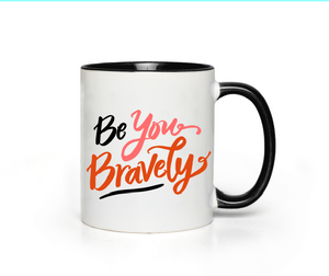 
                
                    Load image into Gallery viewer, &amp;quot;Be You Bravely&amp;quot; 11oz Mug
                
            
