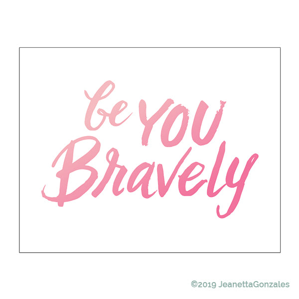 Be You Bravely Art Print